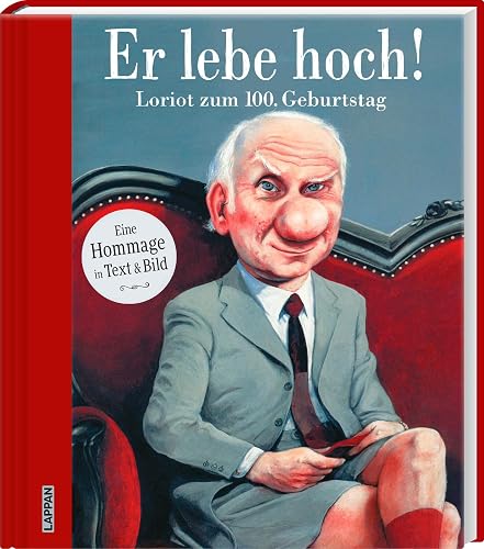Er lebe hoch! Loriot zum 100. Geburtstag: Eine Hommage in Text und Bild | Eine humorvolle Ehrung des Humoristen Loriot mit Cartoons und Texten u. a. von Hape Kerkeling, Horst Evers, Piet Klocke