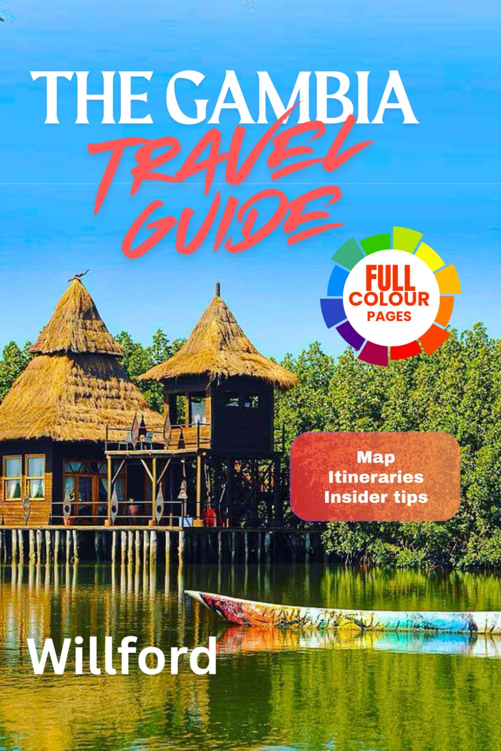 THE GAMBIA TRAVEL GUIDE: The Complete Travel Companion with Maps, Tips & Local insights