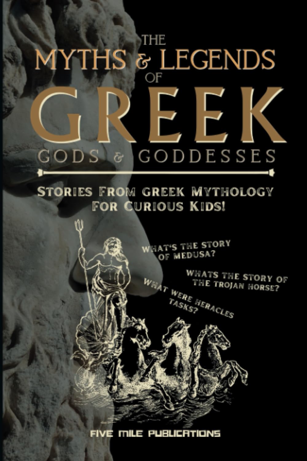 The Myths & Legends Of Greek Gods & Goddesses: Stories From Greek Mythology For Curious Kids