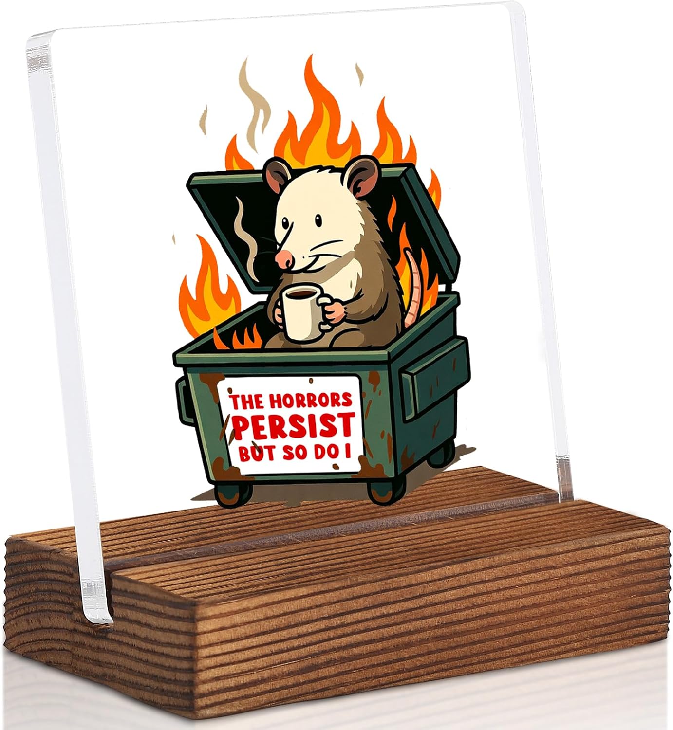 Funny Office Desk Decor Dumpster Fire Sign, Cute Animal Acrylic Desk Plaque with Wooden Base, “The Horrors Persist But So Do I” Work Humor Gift for Coworkers Friends, Relatable Desk Decor SDEC19