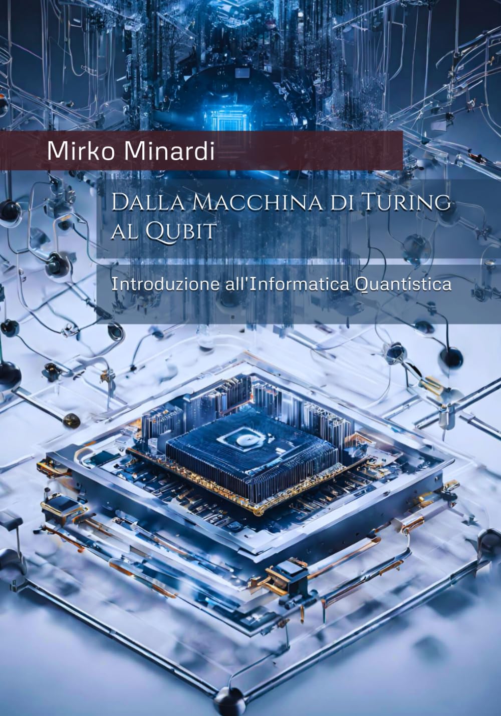 Dalla Macchina di Turing al Qubit: Introduzione all'Informatica Quantistica Paperback – 15 Nov. 2023