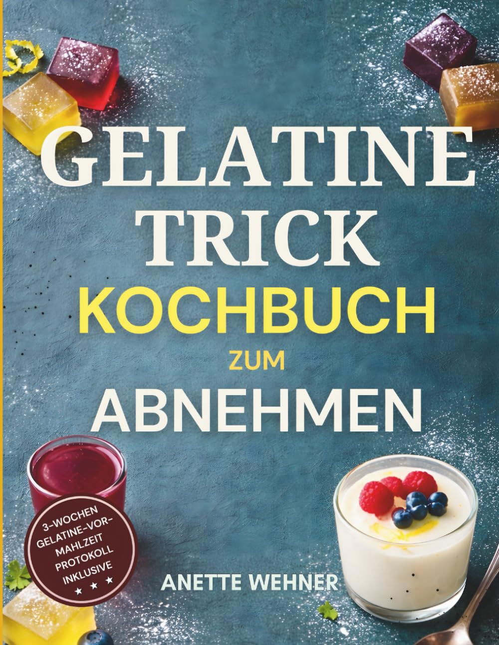Gelatine Trick Kochbuch zum Abnehmen: Ein 21-Tage Gelatine Vor Mahlzeit Protokoll, um Heißhunger zu reduzieren, den Appetit zu stabilisieren, ... unterstützen und Entzündungen zu beruhigen.