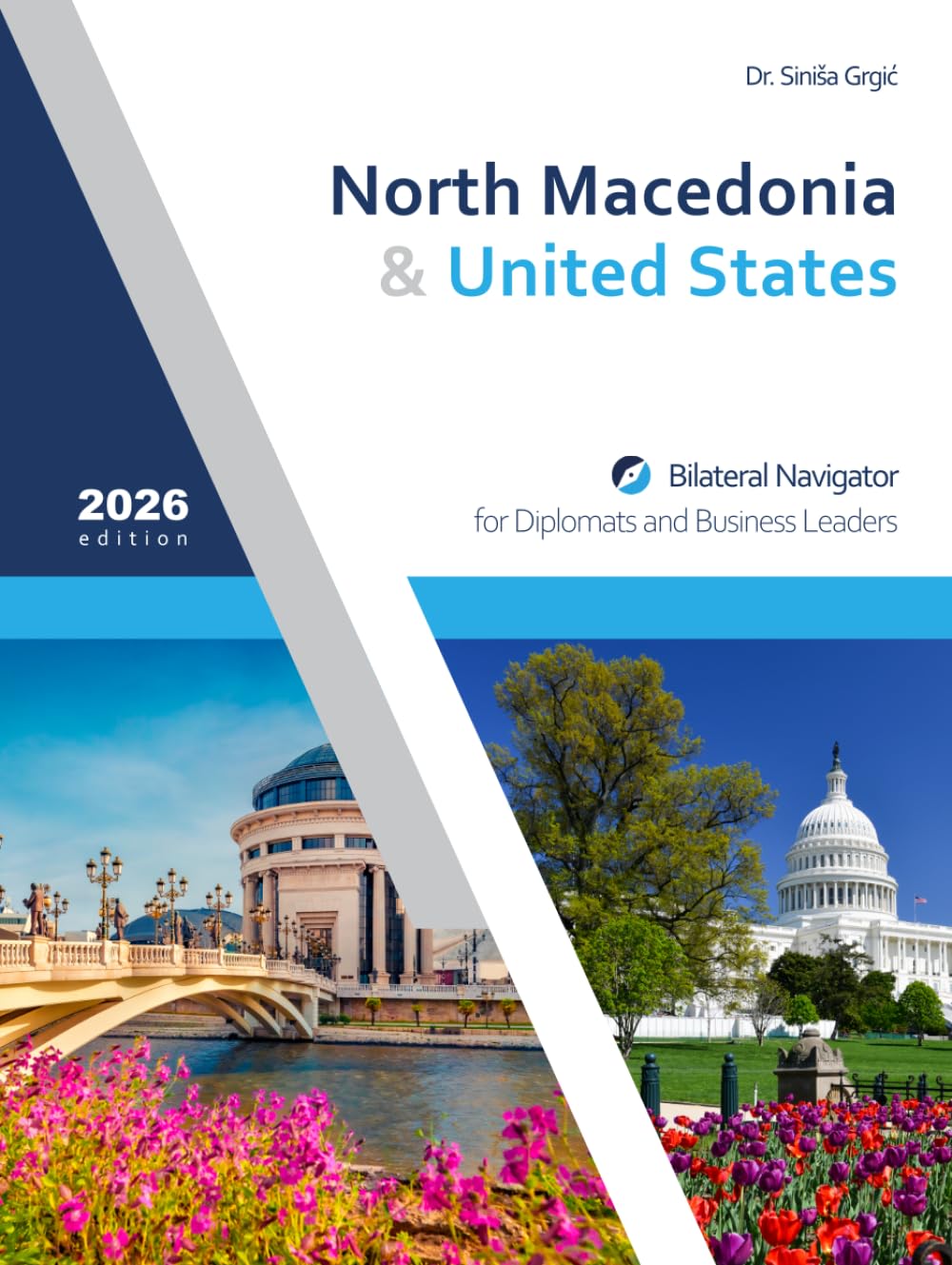 North Macedonia & United States: Bilateral Navigator for Diplomats and Business Leader: 2026 special edition