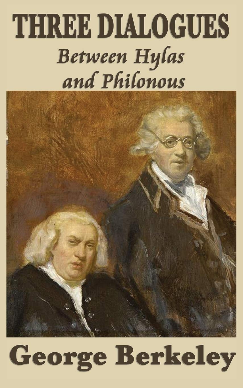 Three Dialogues Between Hylas and Philonous: A Defense of Immaterialism