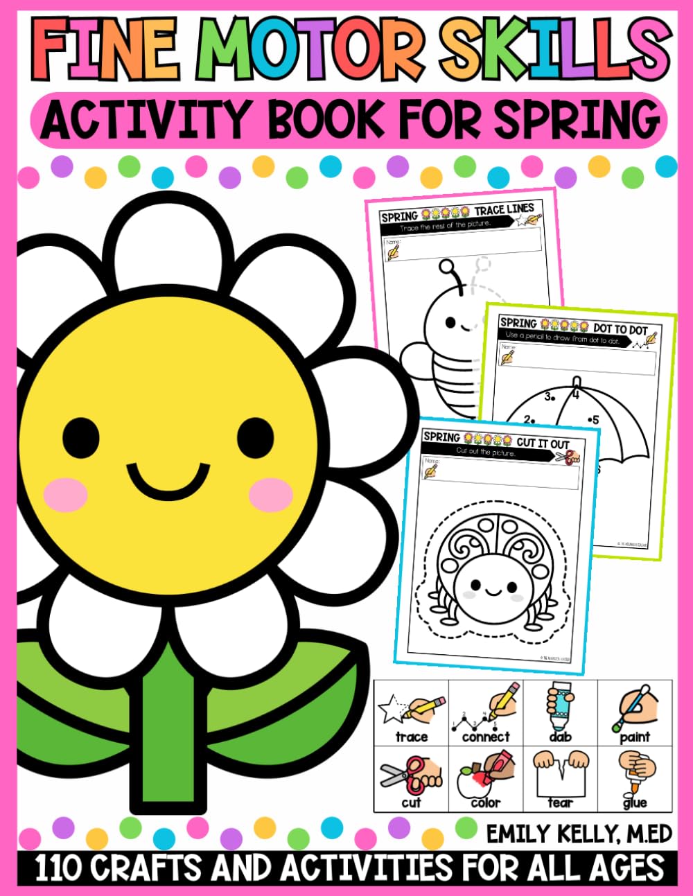 Fine Motor Skills Activity Book for Spring: Spring Crafts and Activities Book Pre Writing Skills Development, Scissor Skills Activity Pad, Dot Markers ... for Toddlers, Preschool or Kindergarten)