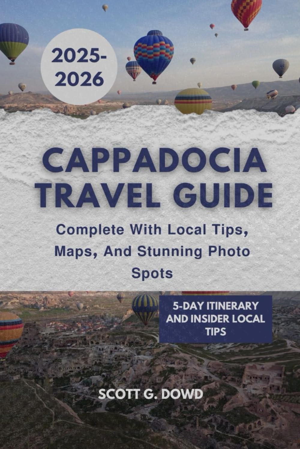 CAPPADOCIA TRAVEL GUIDE: Complete with Local Tips, Maps, and Stunning Photo Spots (Travel Turkey Insider Guides)