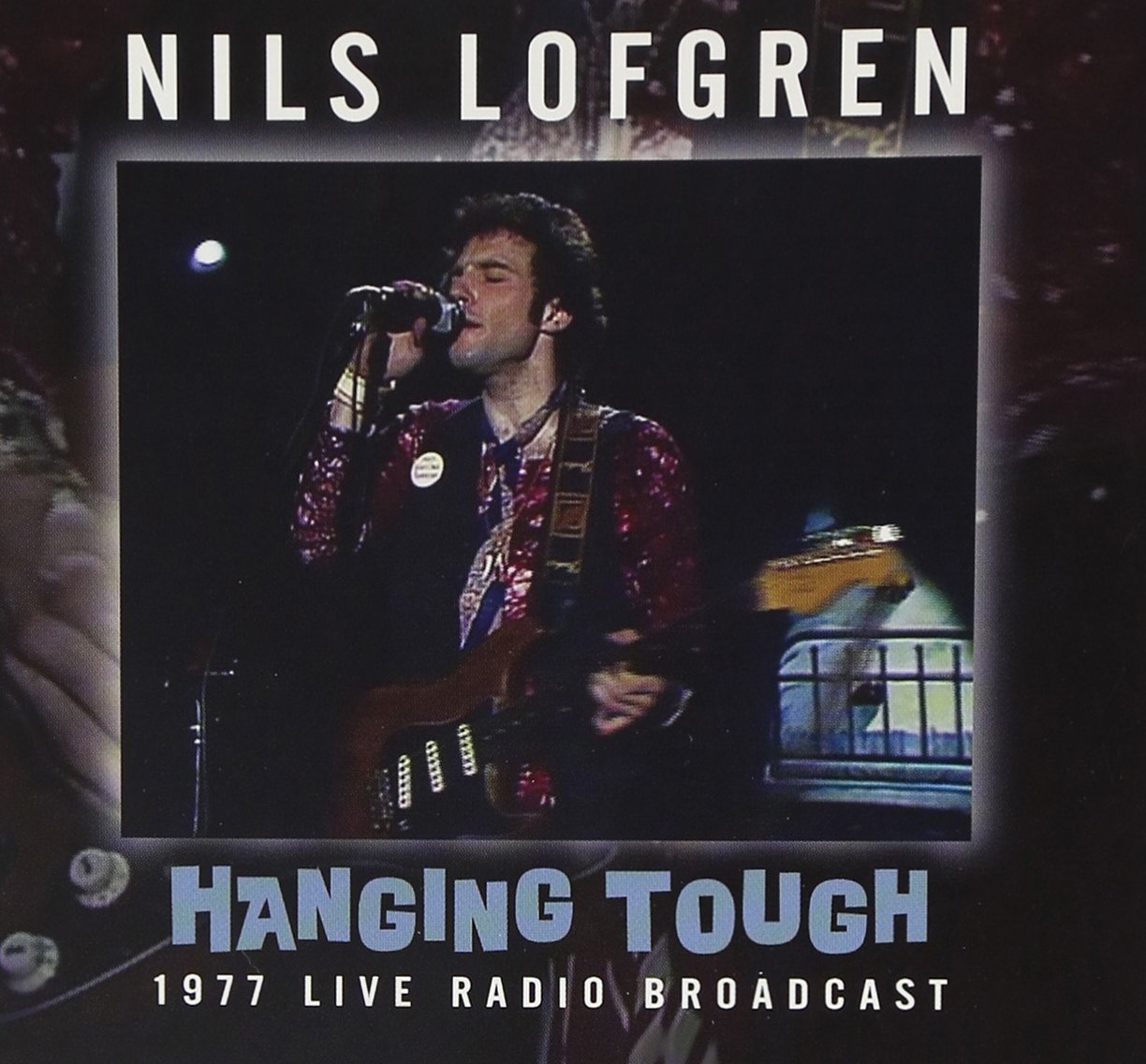 Nils Lofgren - Hanging Tough: 1977 Live Radio Broadcast CD Album - Used