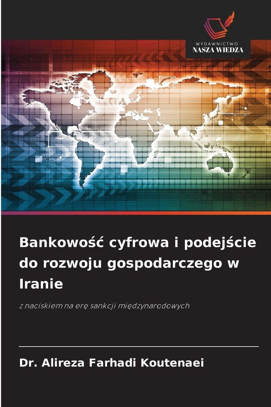Bankowo¿¿ cyfrowa i podej¿cie do rozwoju gospodarczego w Iranie: z naciskiem na er¿ sankcji mi¿dzynarodowych