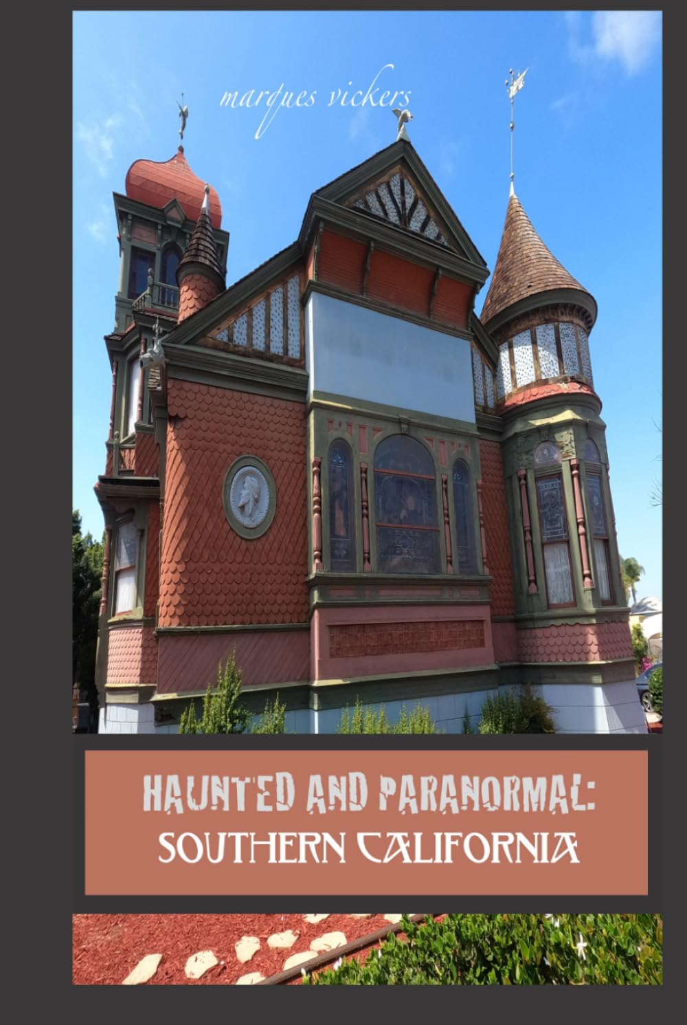 Haunted and Paranormal: Southern California: Disquieting Spirits Birthed By Strange Histories (Haunted and Paranormal Series)