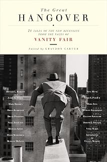 The Great Hangover: 21 Tales of the New Recession from the Pages of Vanity Fair – A Journalism Collection on the Financial Crisis