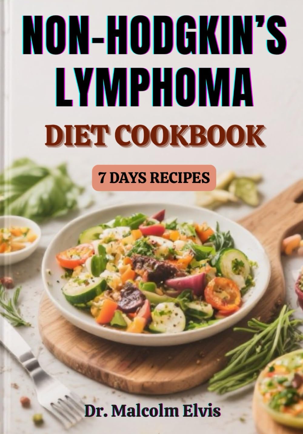 NON-HODGKIN’S LYMPHOMA NUTRITION: Optimizing Immune Support And Healing Through Targeted Dietary Strategies For Enhanced Treatment Outcomes And