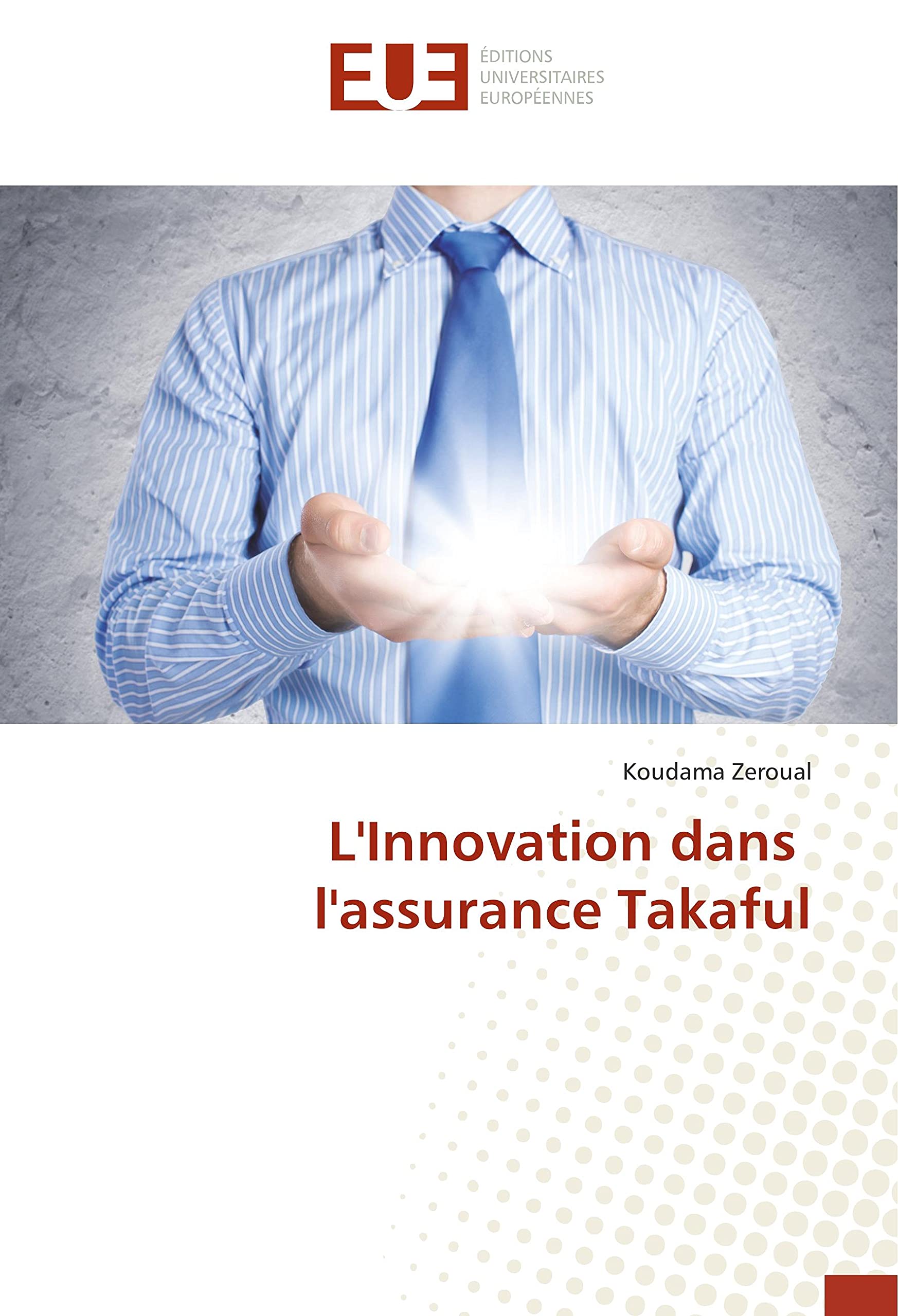 L'innovation dans l'assurance Takaful : la solution pour l'assurance éthique