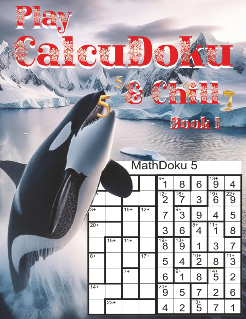 CalcuDoku Book 1: Engage Your Brain – One Puzzle at a Time. 100 Puzzles to Train Your Mind - Challenging Logic Puzzles for Sharp Minds.