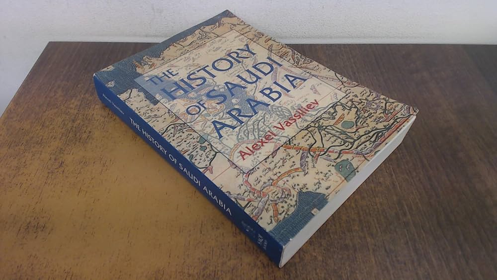 History of Saudi Arabia: Alexei Vassiliev: 9780863563997: Amazon History of Saudi Arabia: Alexei Vassiliev: 9780863563997: Amazon