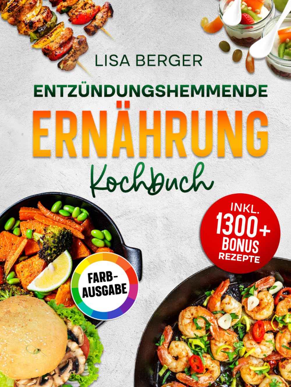 Entzündungshemmende Ernährung Kochbuch: Power für die Zellen: Mit anti-entzündlicher Ernährung das Immunsystem stärken und chronischen Krankheiten vorbeugen