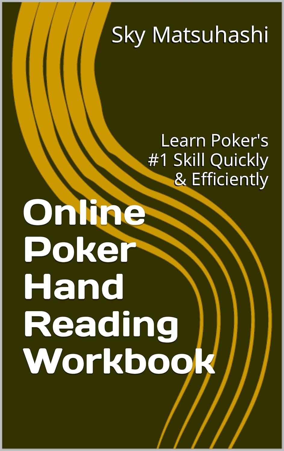 Online Poker Hand Reading Workbook Learn Poker's 1 Skill Quickly
