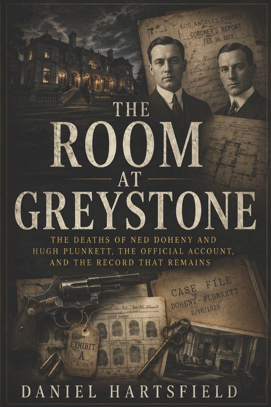 THE ROOM AT GREYSTONE: The Deaths of Ned Doheny and Hugh Plunkett, the Official Account, and the Record That Remains