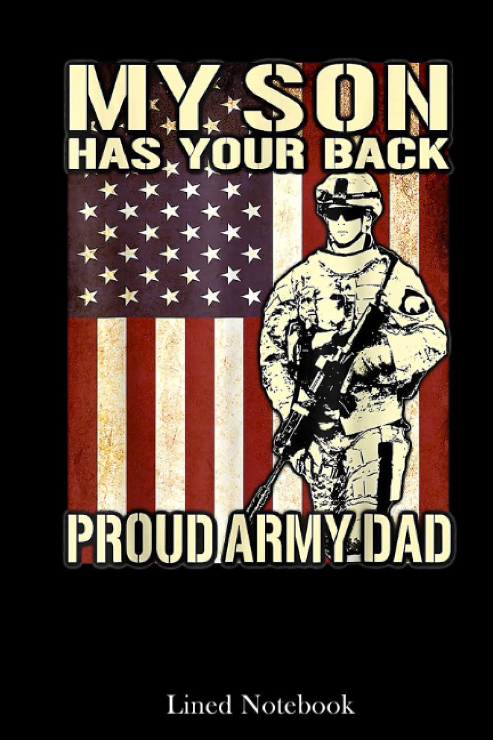 American Patriot Father Proud Army Dad Lined Notebook: Sentimental Gifts for Dad, Father's Day Top Selling Gifts, 120 pages 6x9