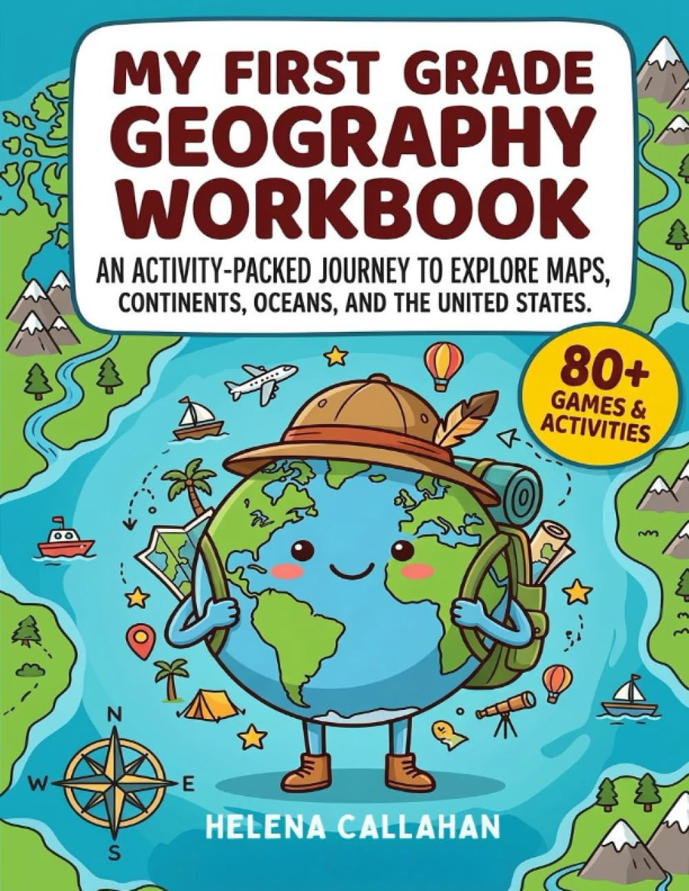 My First Grade Geography Workbook: An Activity-Packed Journey to Explore Maps, Continents, Oceans, and the United States