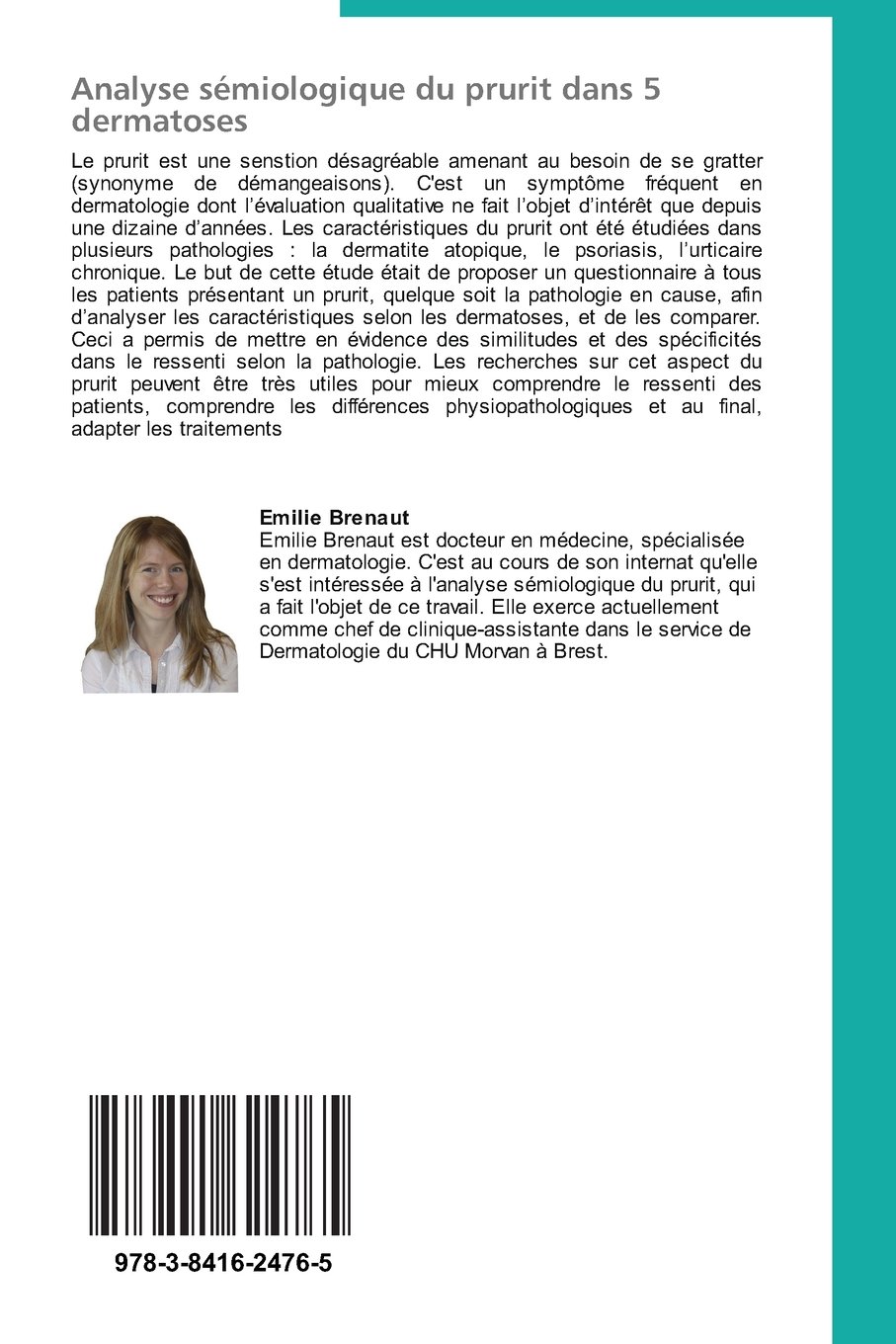 Analyse sémiologique du prurit dans 5 dermatoses: Etude prospective sur 150 patients faite à partir d'un questionnaire (French Edition)