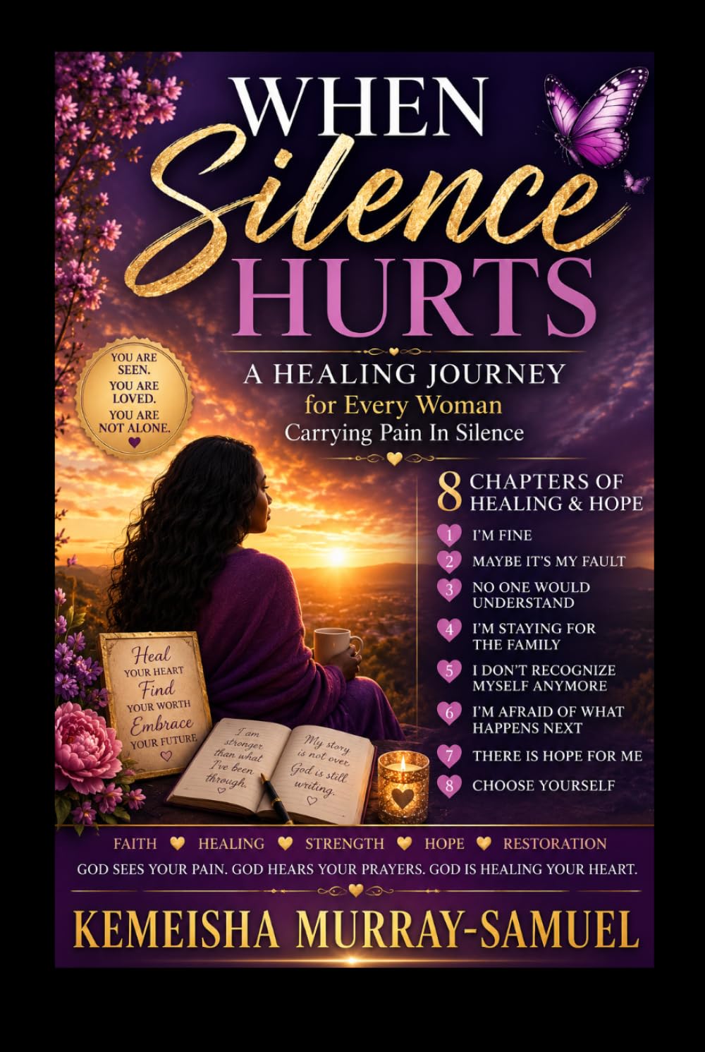 When Silence Hurts: A Healing Journey For Every Woman Carrying Pain in Silence