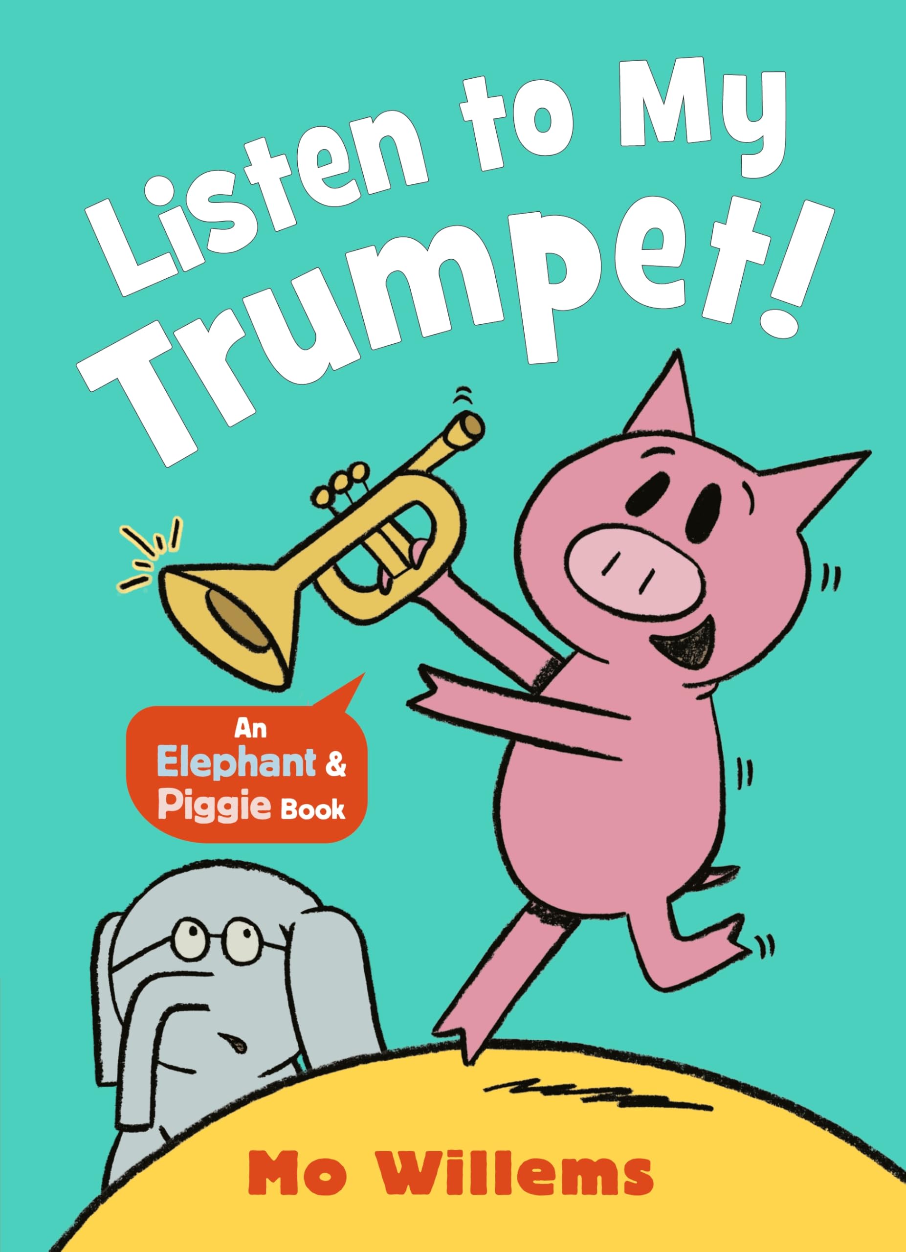 Listen to My Trumpet! (Elephant and Piggie, 2)