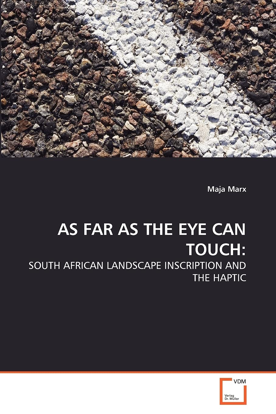 AS FAR AS THE EYE CAN TOUCH:: SOUTH AFRICAN LANDSCAPE INSCRIPTION AND THE HAPTIC
