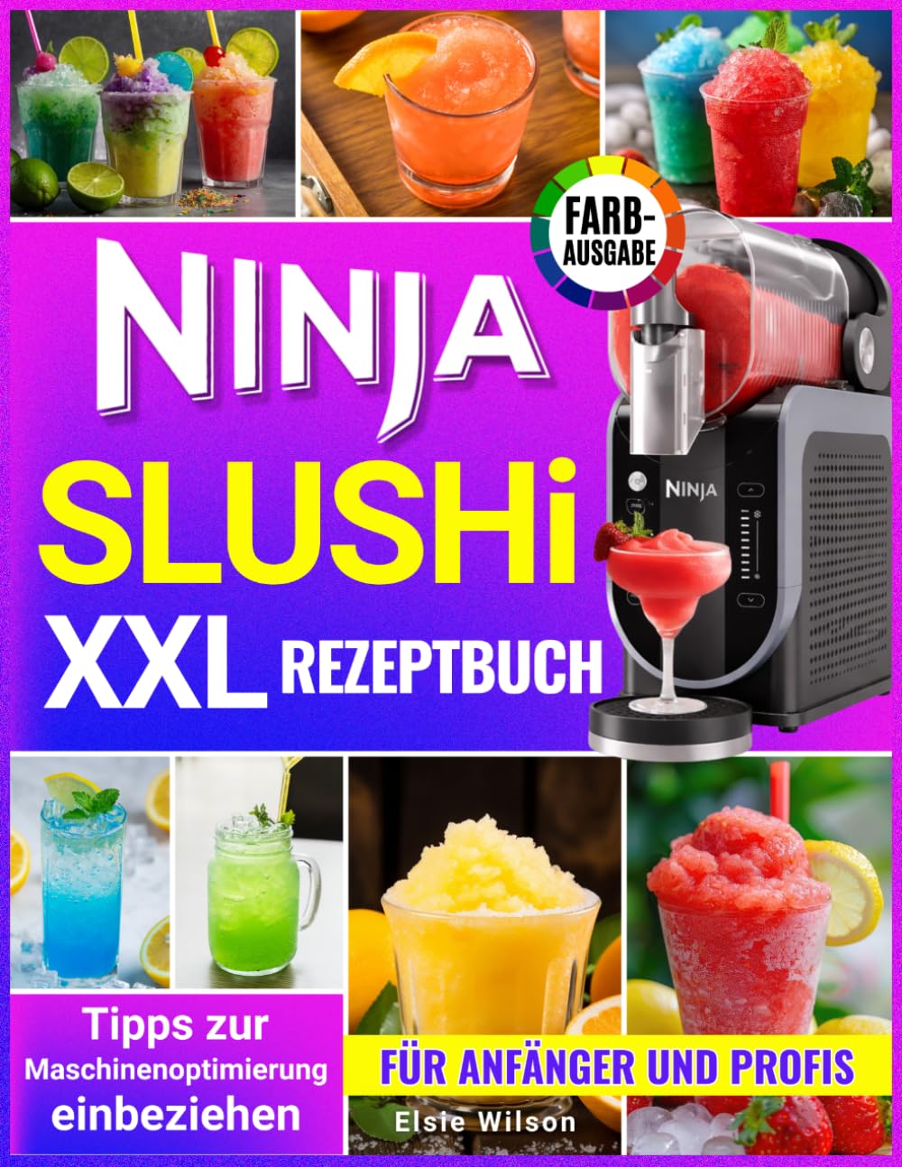 Ninja Slushi XXL Rezeptbuch: Einfache, erfrischende Rezepte: Von gesunden Frucht-Slushies bis hin zu cremigen Shakes für Anfänger und Profis