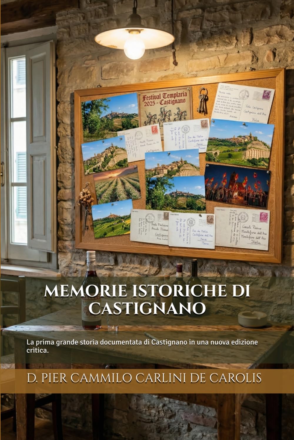 MEMORIE ISTORICHE DI CASTIGNANO (Edizione Annotata, Tradotta e Illustrata): La prima grande storia documentata di Castignano in una nuova edizione critica.