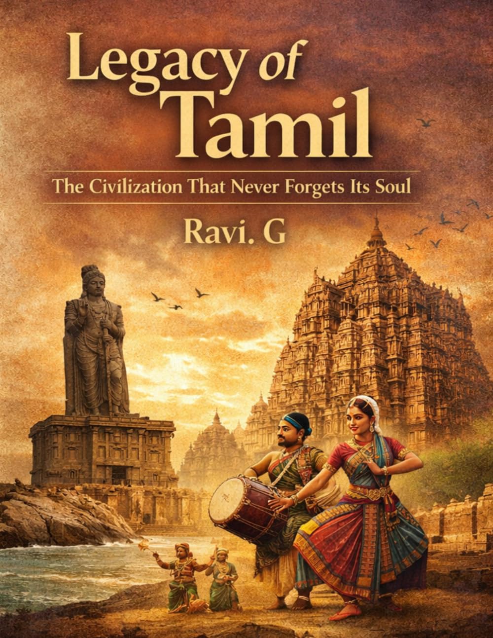 THE LEGACY OF TAMIL: Civilization That Never Forgets Lost Its Soul