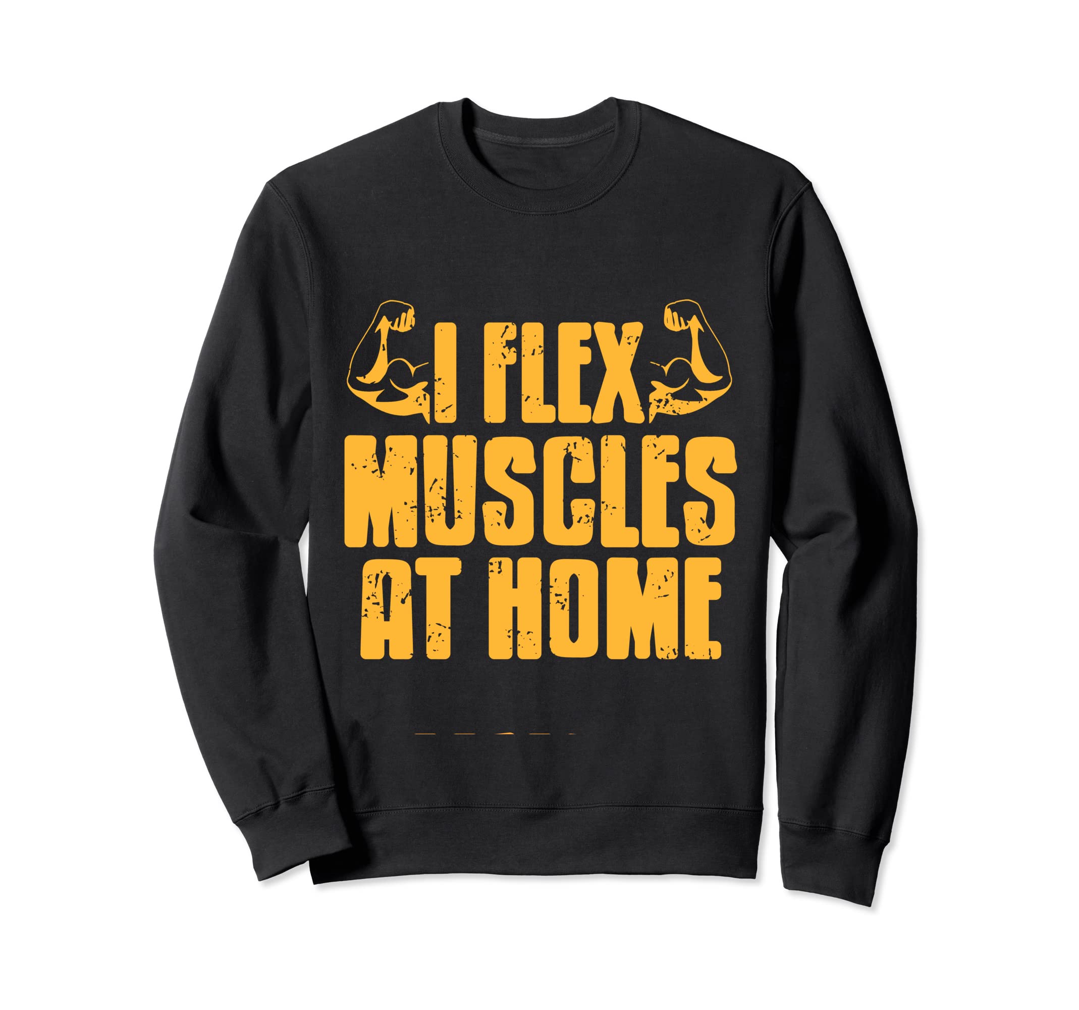 I Flex Muscles At Home Cool Retro Fitness Trainer Present Sweatshirt