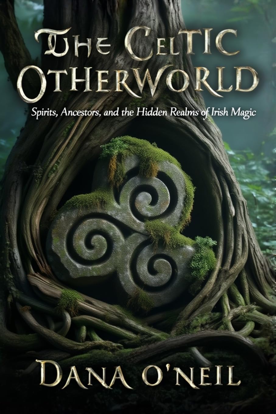 The Celtic Otherworld - Spirits, Ancestors, and the Hidden Realms of Irish Magic: 2 (The Irish Witch)