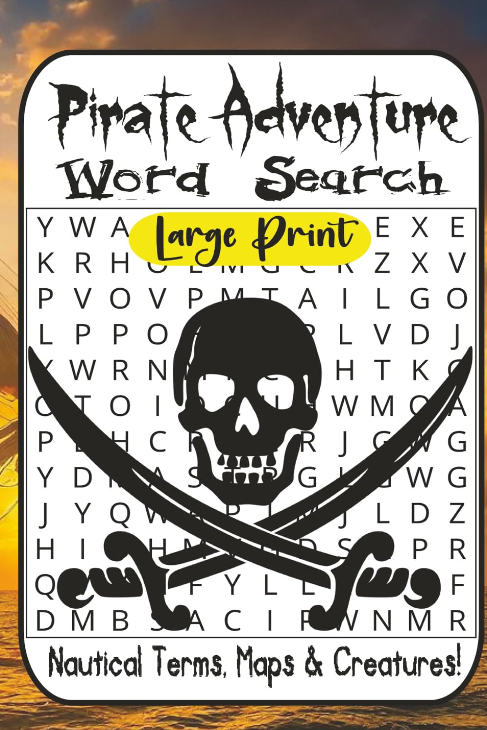 Pirate Word Search Adventure: 55 Easy-to-Difficult Puzzles for Pirate Fans | Nautical Terms, Maps, Creatures, Knots & Seafaring Lore