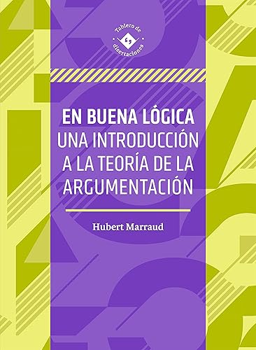 En buena lógica: Una introducción a la teoría de la argumentación