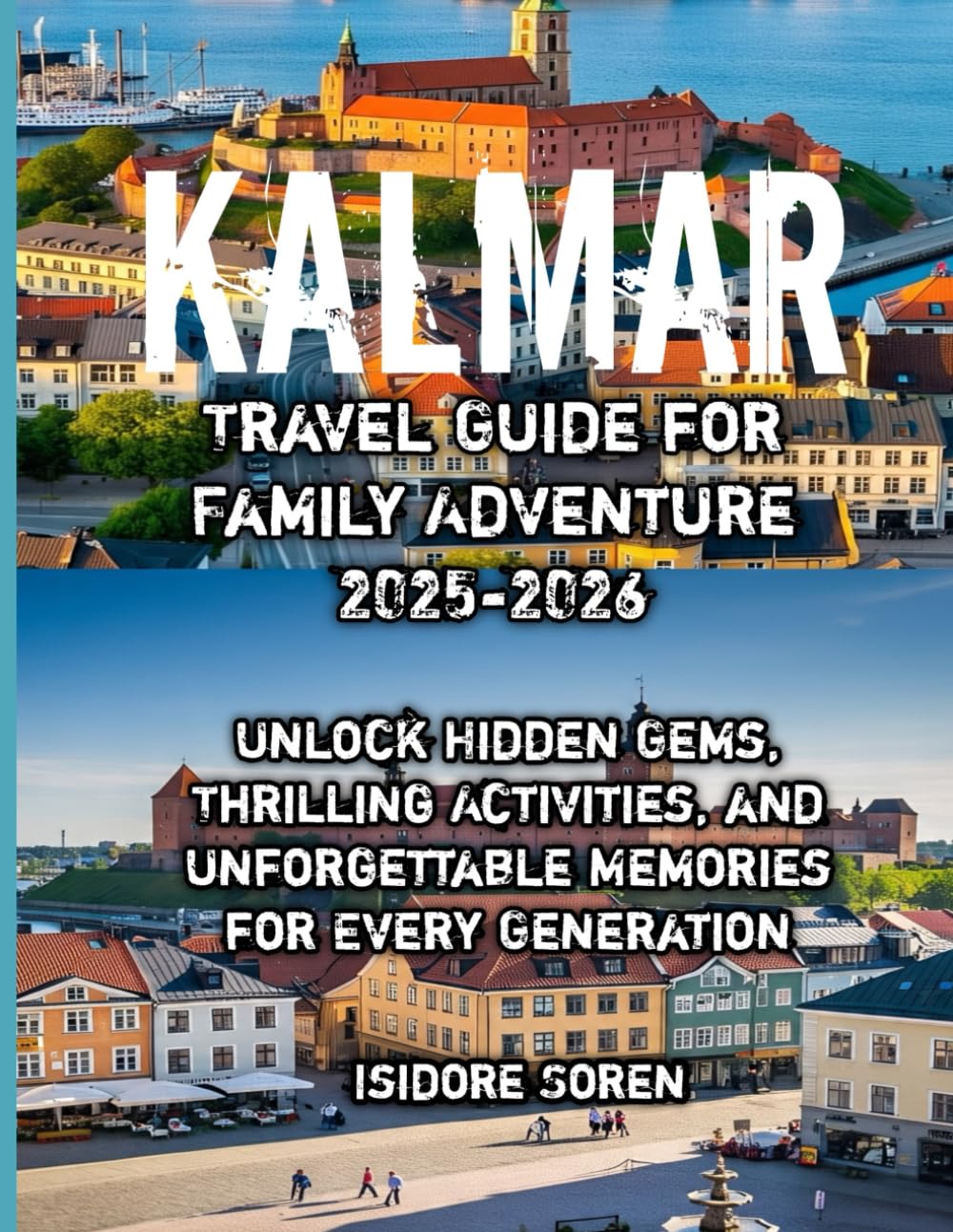 Kalmar Travel Guide for Family Adventure 2025-2026