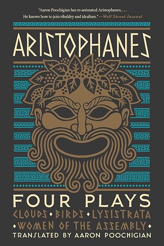 Aristophanes: Four Plays: Clouds, Birds, Lysistrata, Women of the Assembly