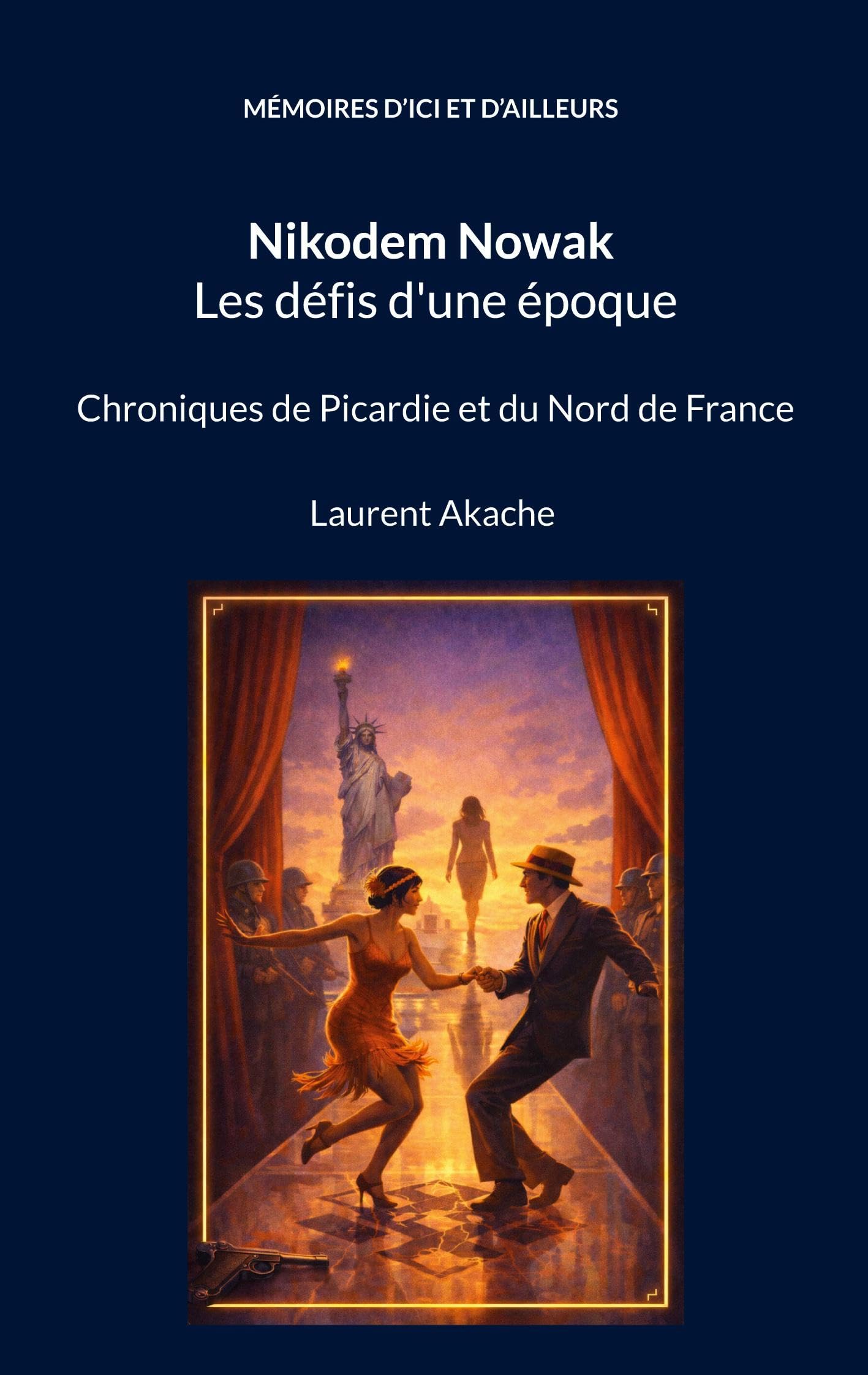 Nikodem Nowak Les défis d'une époque: Chroniques de Picardie et du Nord de France