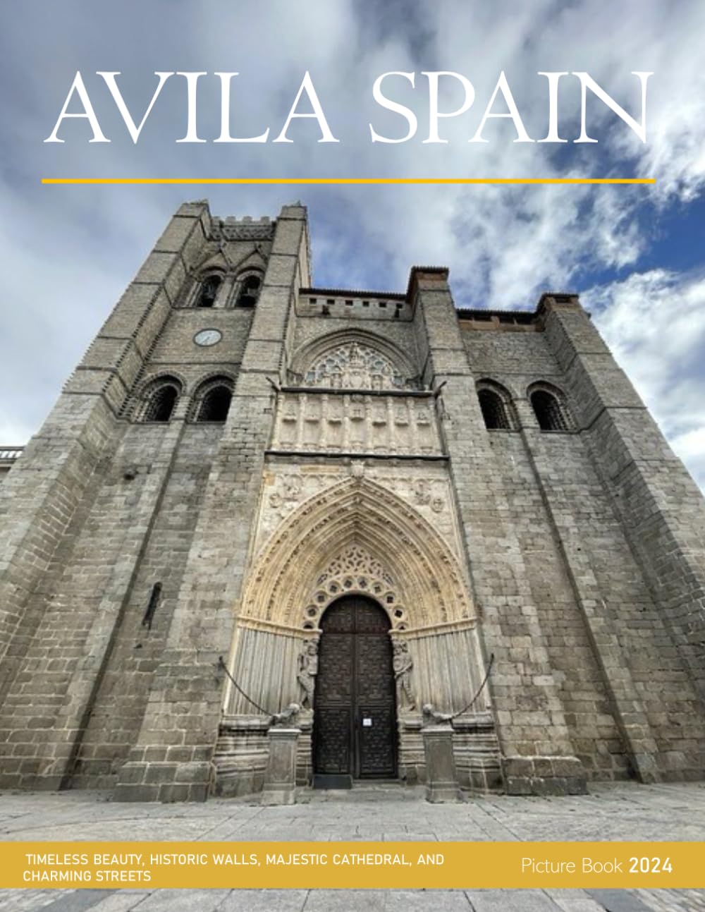 Avila, Spain: A Visual Journey Through Timeless Beauty, Historic Walls, Majestic Cathedral, and Charming Streets - Coffee Table Picture Book or ... & travel lovers.....Relaxing & Meditation.
