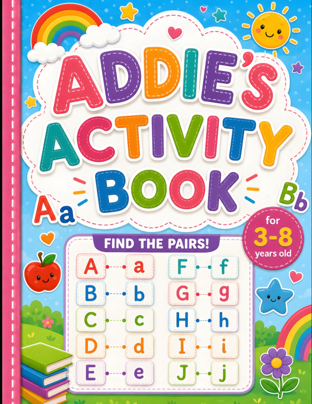 ADDIE'S ACTIVITY BOOK: Fun Alphabet Matching, Letter Recognition and Early Learning Activities.