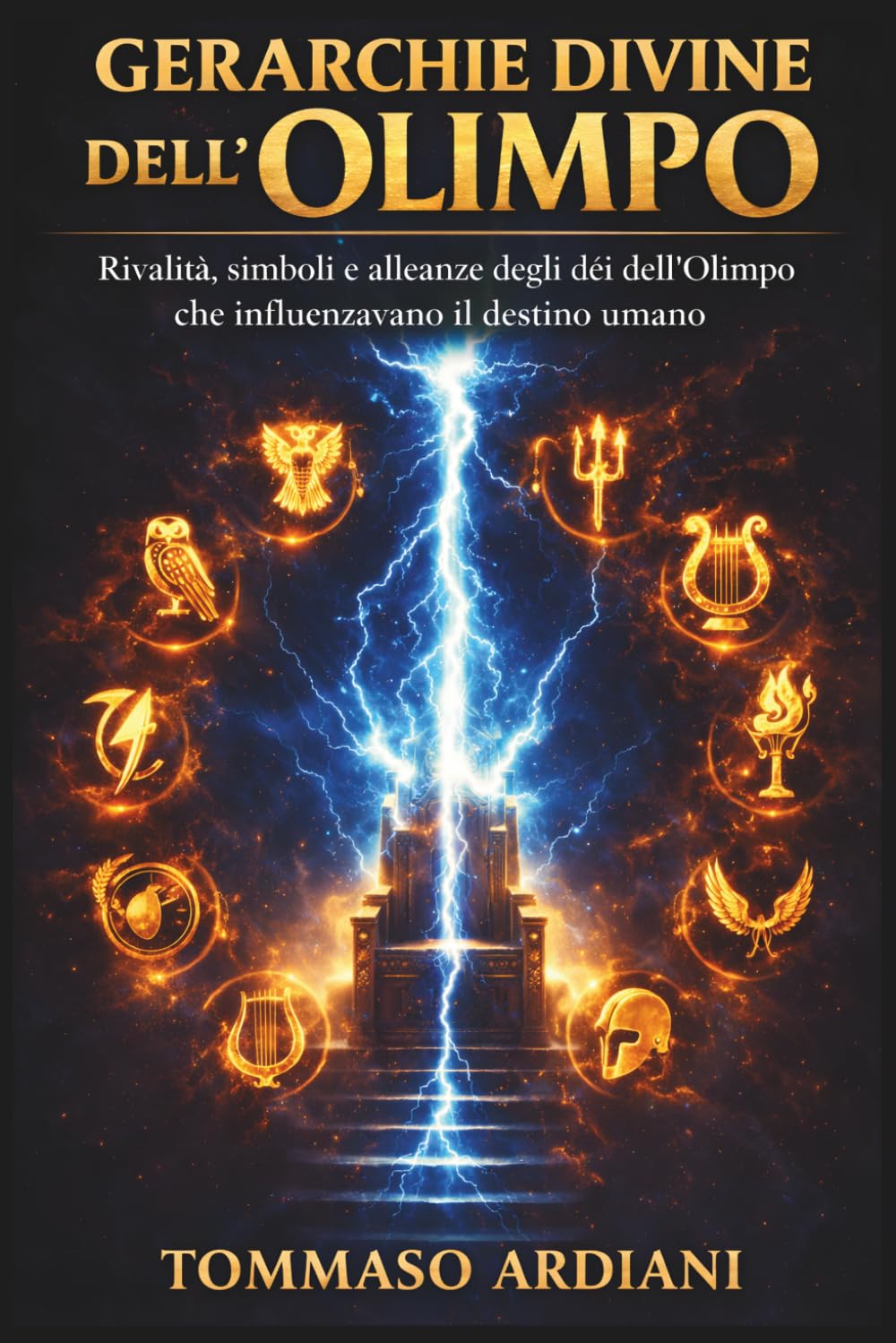 Gerarchie divine dell’Olimpo: Rivalità, simboli e alleanze degli dèi dell’Olimpo che influenzavano il destino umano (Il Retaggio dell’Ellade)