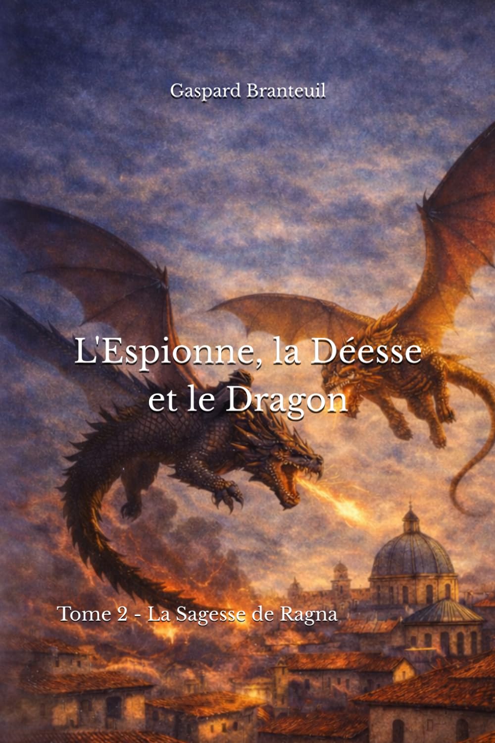 L'Espionne, la Déesse et le Dragon: Tome 2 - La Sagesse de Ragna