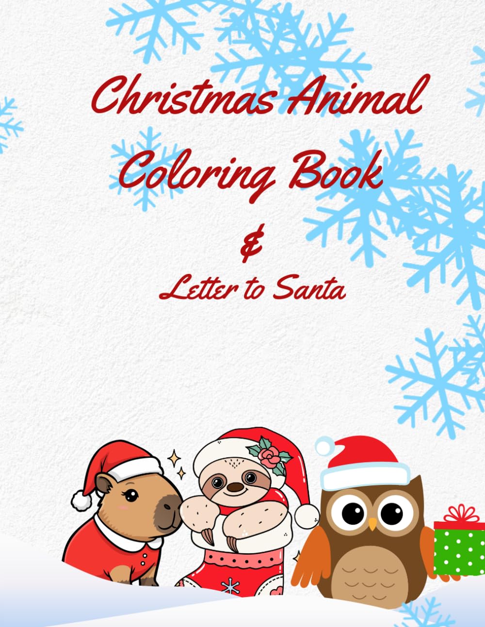Christmas Animal Coloring Book & Letter to Santa: 36 Cute Holiday Animals, Festive Scenes & a Special Santa Letter for Kids Ages 3–8
