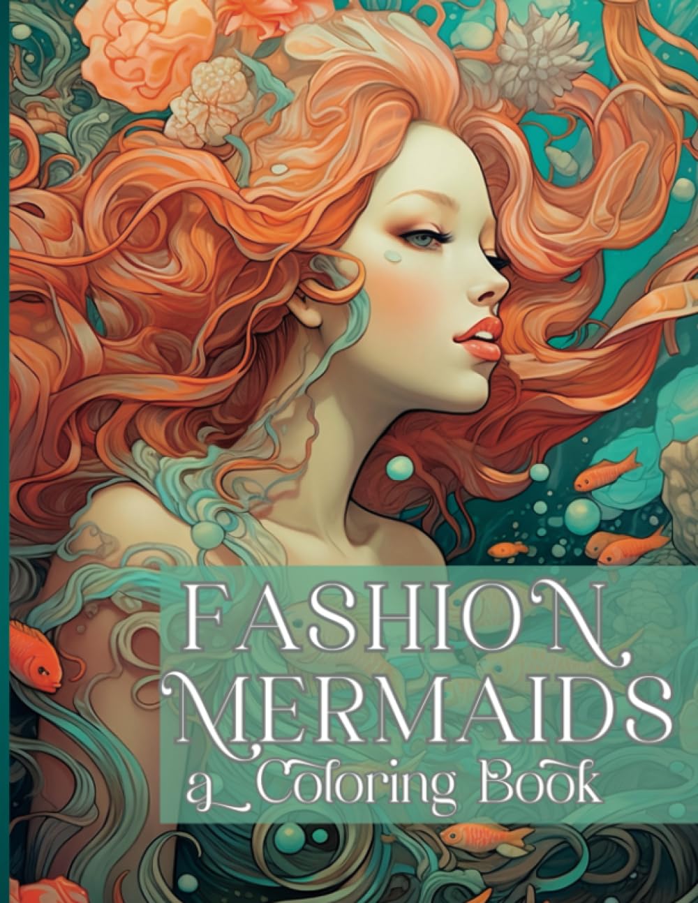 Fashion Mermaids: An Adult Coloring Book for Women with Beautiful Fashion Mermaids and Fantasy Underwater Worlds of Flowers, Quote Coloring Book, ... Adult Mermaid Coloring Pages, Grayscale