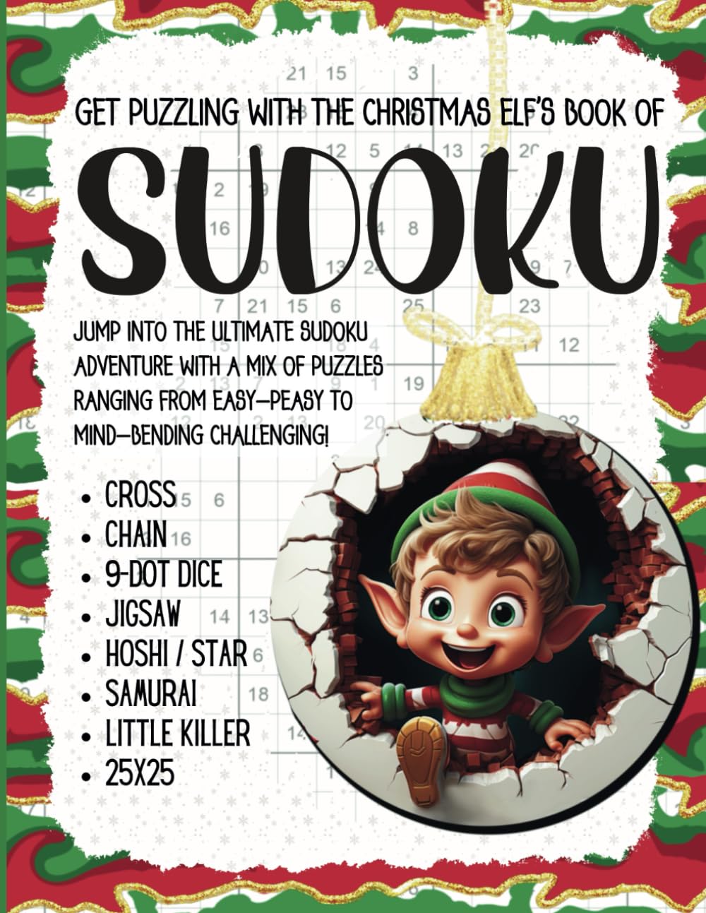 The Christmas Elf's Sudoku Book for Adults: A fun and challenging mix of puzzle types with varying difficulty levels, easy, medium, hard, and extreme. ... (Star), Jigsaw, Samurai, 25x25 and more!