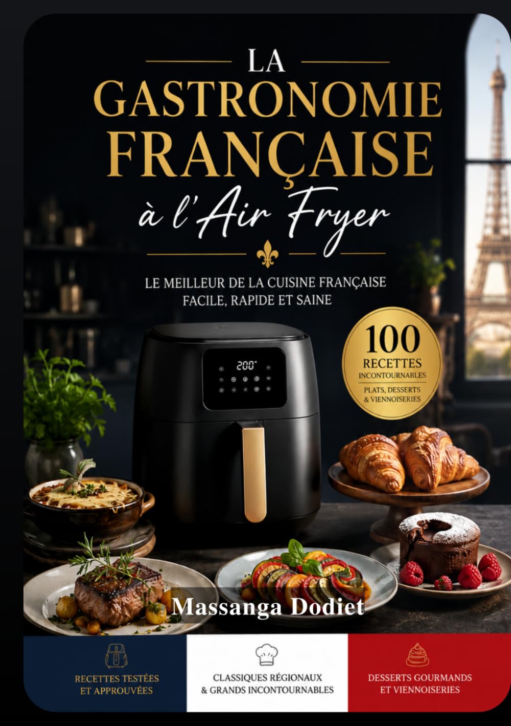 LA GASTRONOMIE FRANÇAISE à l’Air Fryer: LE MEILLEUR DE LA CUISINE FRANÇAISE FACILE, RAPIDE ET SAINE