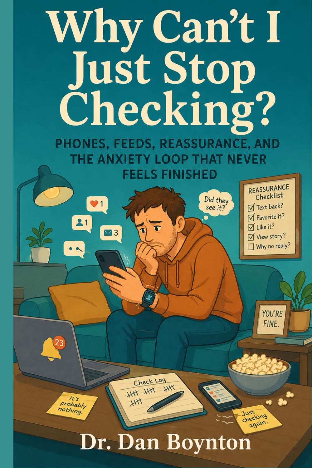 Why Can’t I Just Stop Checking?: Phones, Feeds, Reassurance, and the Anxiety Loop That Never Feels Finished