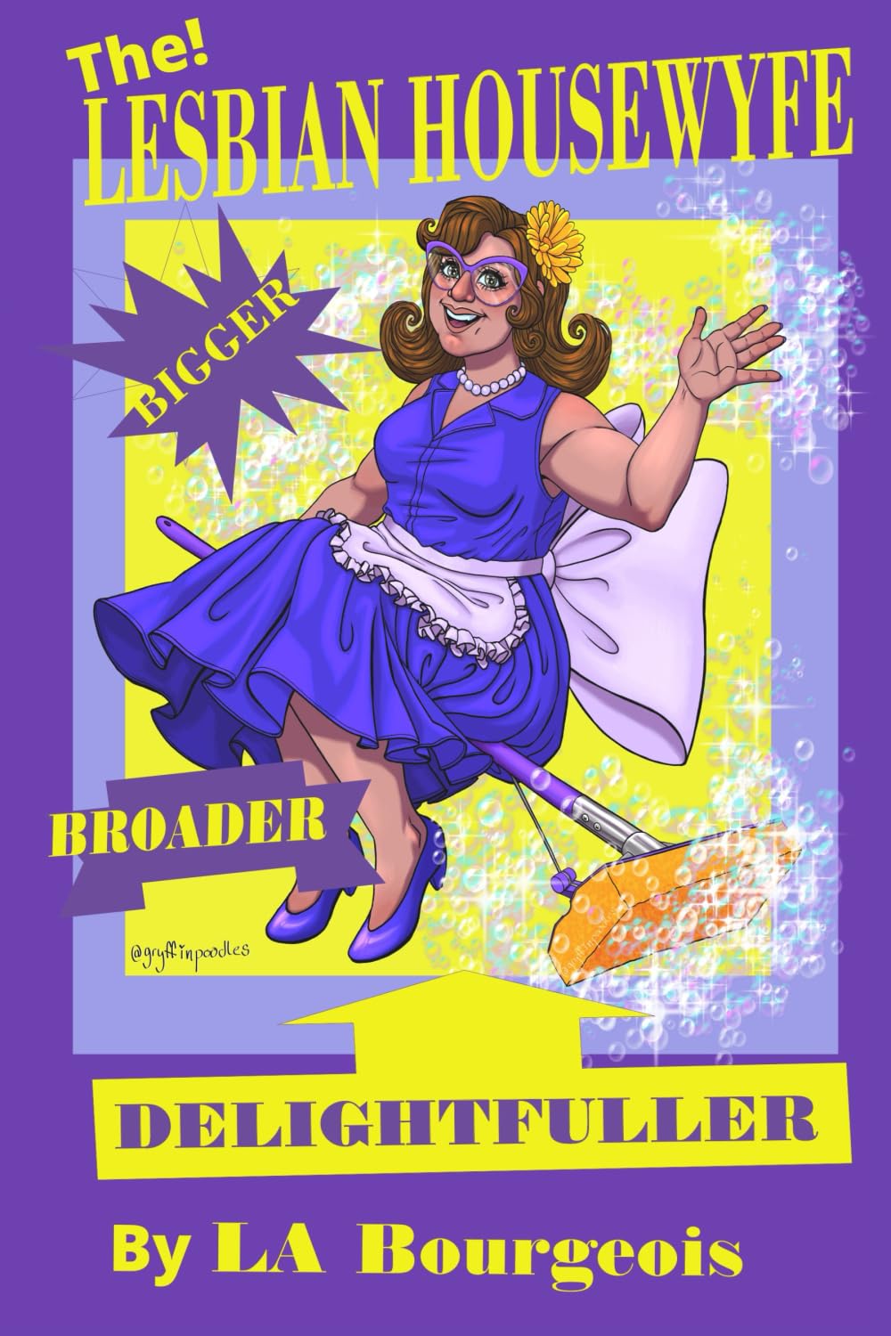 The Lesbian Housewyfe - Bigger, Broader, Delightfuller: 2 (Diary of a Lesbian Housewyfe)