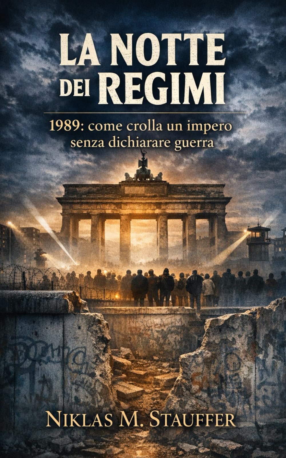 La Notte dei Regimi: 1989: come crolla un impero senza dichiarare guerra