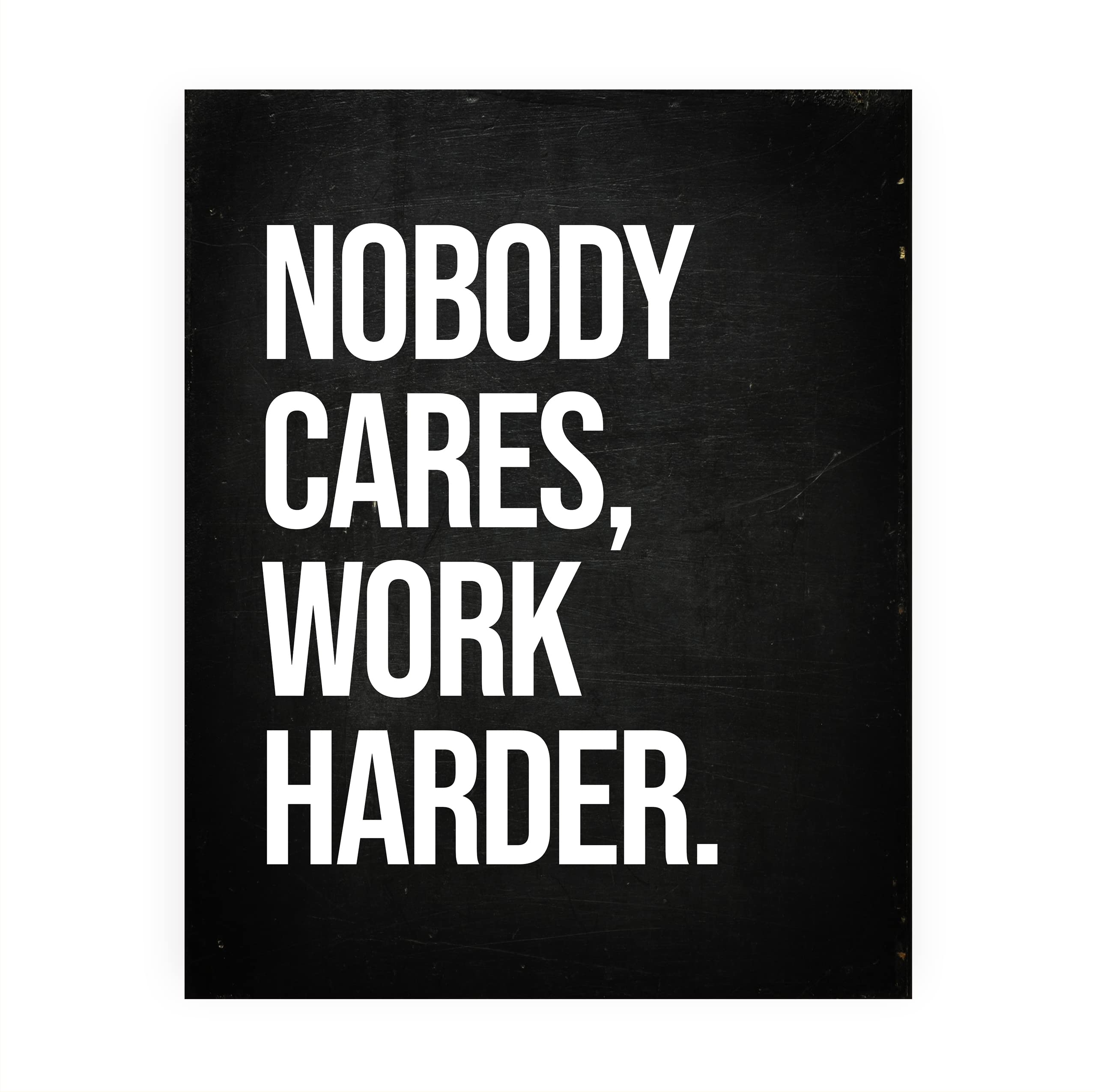 Nobody Cares Work Harder Motivational Quotes Wall Art Print - Typographic Decor for Home, School, Gym & Locker Room - Inspiring Gift of Motivation - 8 x 10" Unframed Wall Art Poster