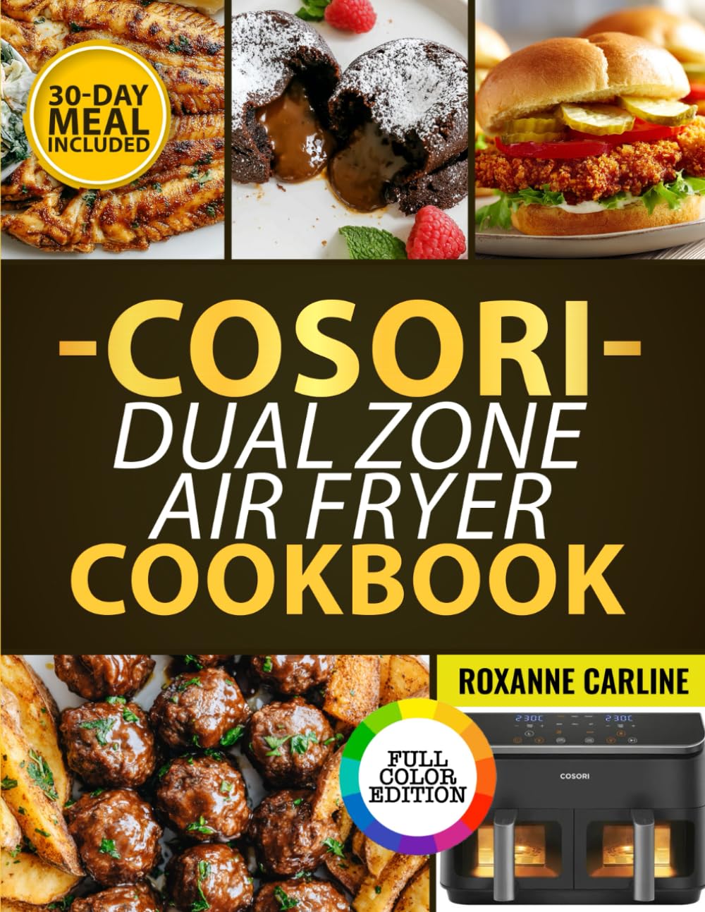 COSORI Dual Zone Air Fryer Cookbook: +120 Easy & Crispy Dual Basket Recipes with Meal Plans & Sync Cook Tips for Beginners & Busy Families